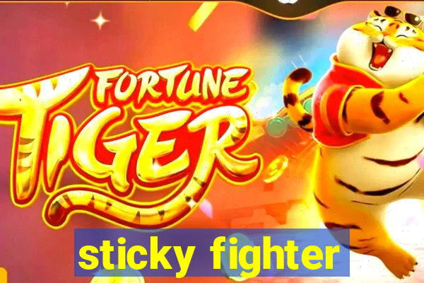 sticky fighter