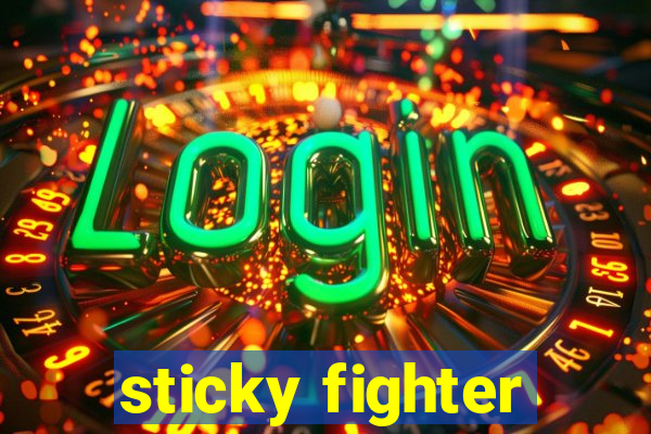 sticky fighter