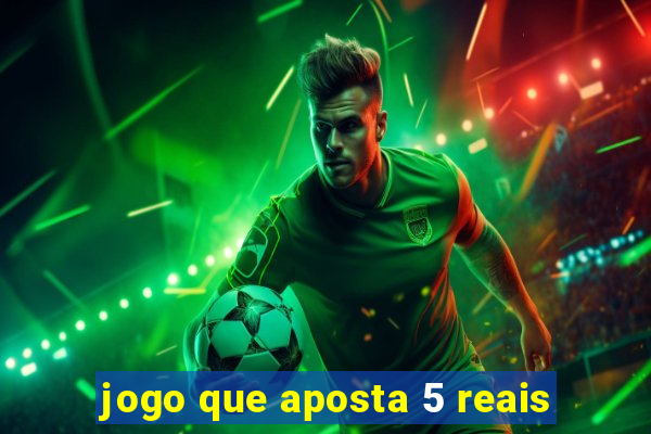 jogo que aposta 5 reais