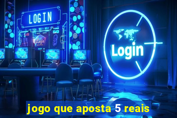 jogo que aposta 5 reais