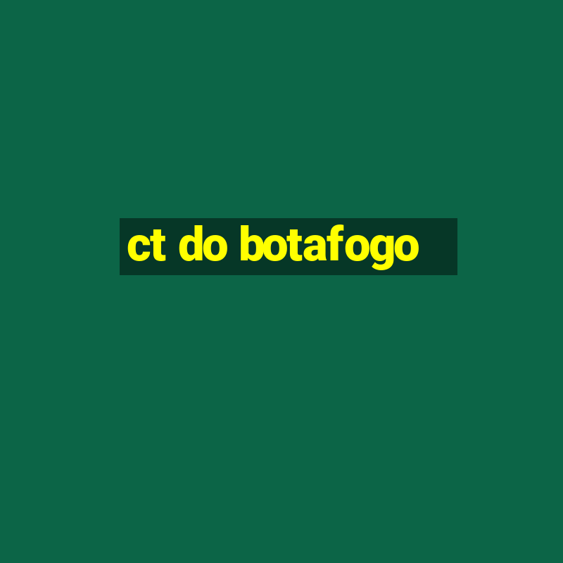 ct do botafogo