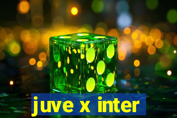 juve x inter