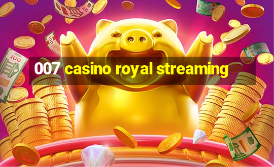 007 casino royal streaming