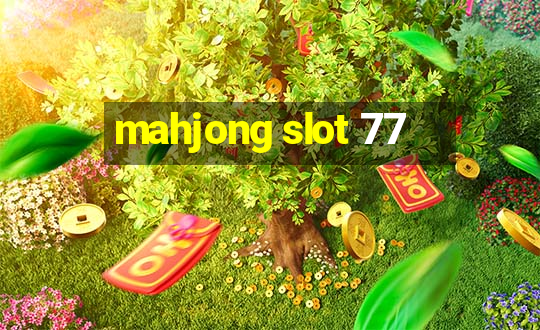 mahjong slot 77