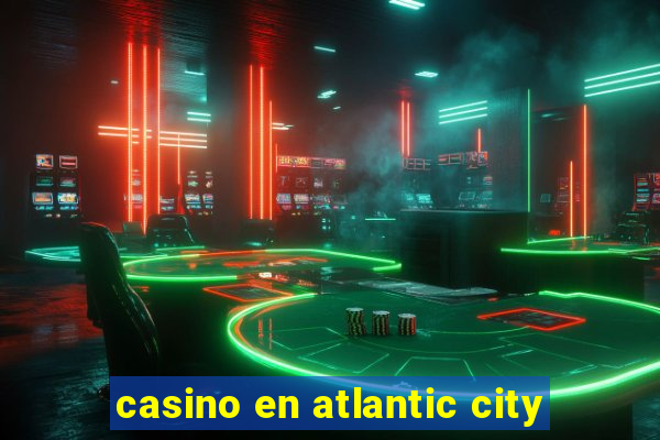 casino en atlantic city