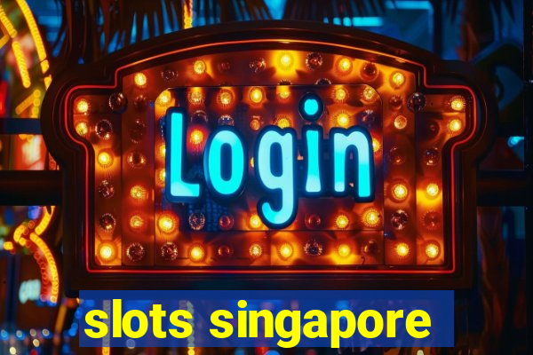 slots singapore