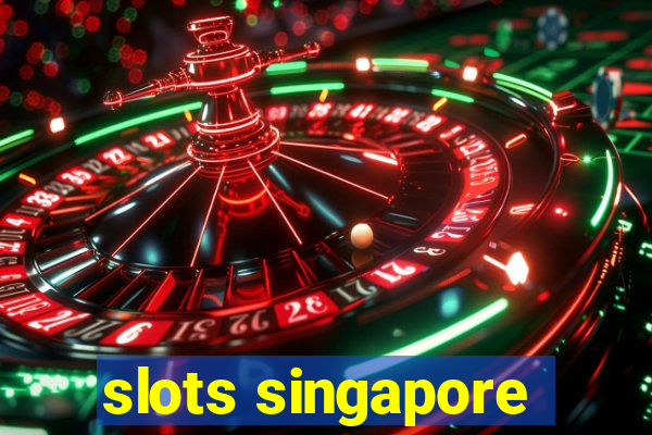 slots singapore