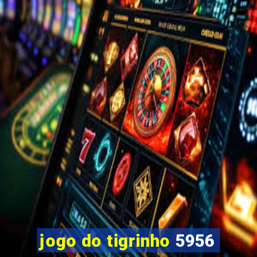 jogo do tigrinho 5956