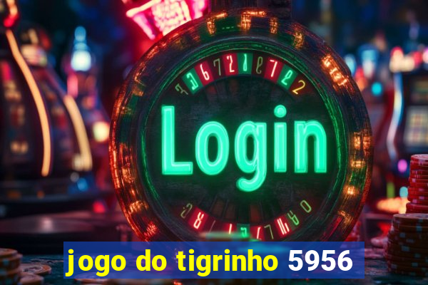 jogo do tigrinho 5956