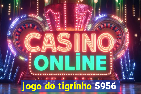 jogo do tigrinho 5956