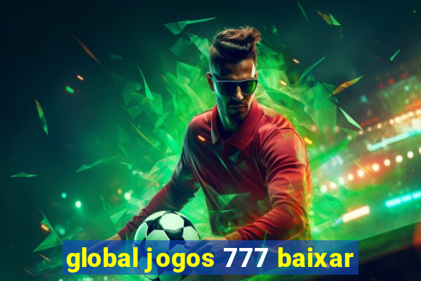 global jogos 777 baixar