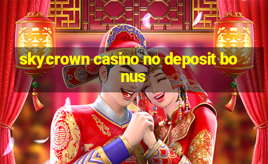 skycrown casino no deposit bonus