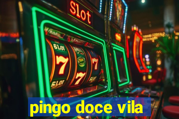 pingo doce vila