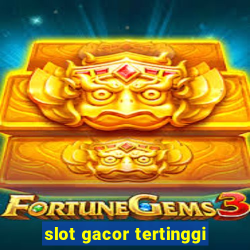 slot gacor tertinggi