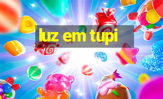 luz em tupi