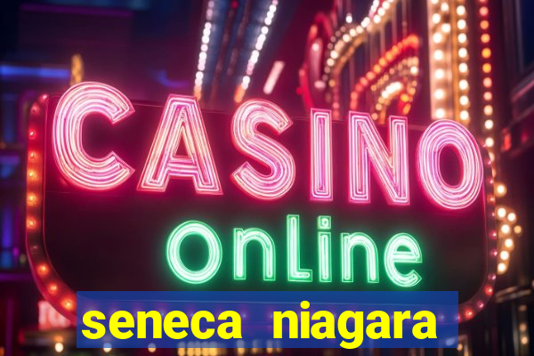 seneca niagara casino new york