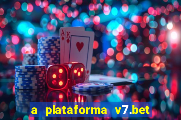 a plataforma v7.bet é confiável