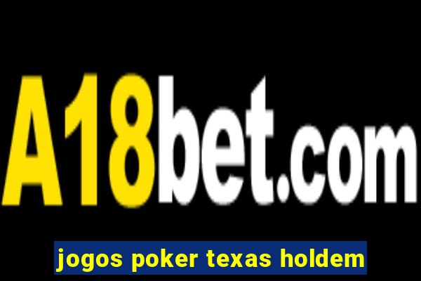 jogos poker texas holdem