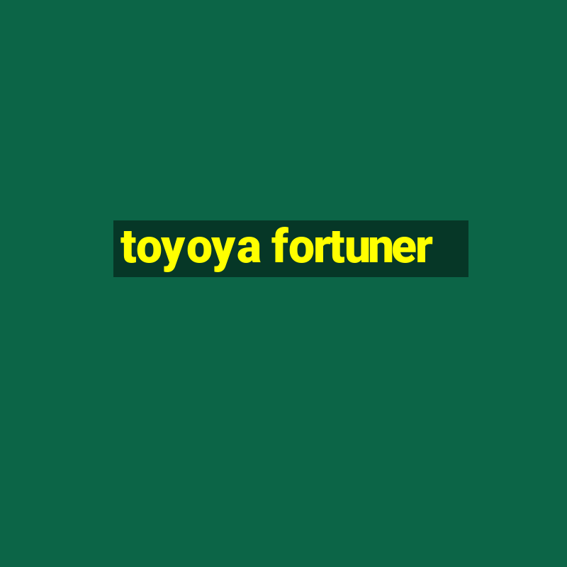 toyoya fortuner