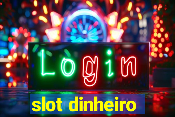 slot dinheiro