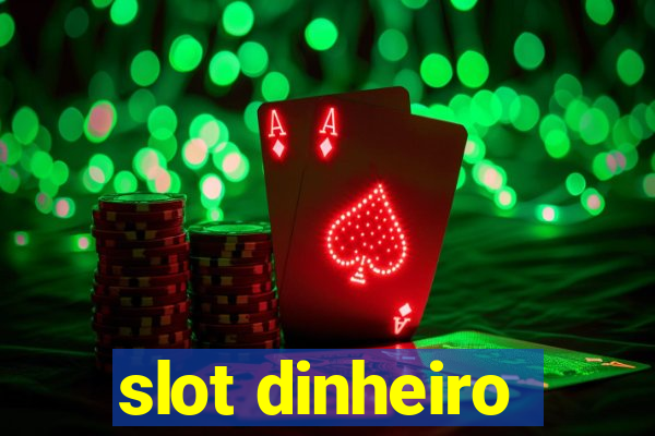 slot dinheiro