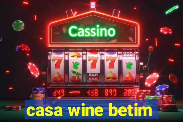 casa wine betim