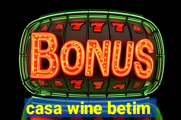 casa wine betim