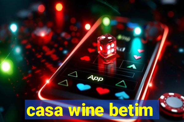 casa wine betim