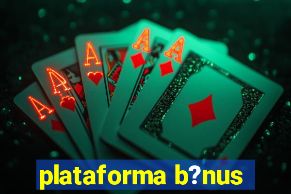 plataforma b?nus