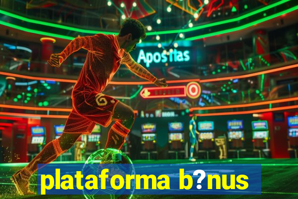 plataforma b?nus