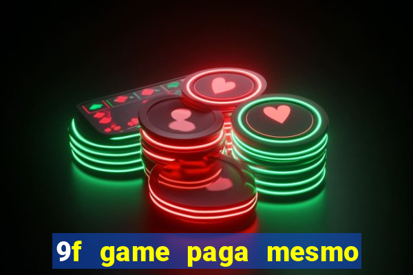 9f game paga mesmo os 100 reais