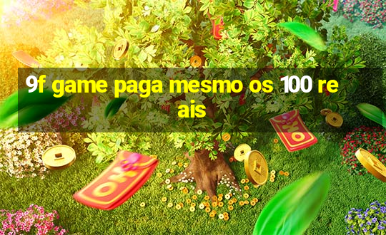 9f game paga mesmo os 100 reais