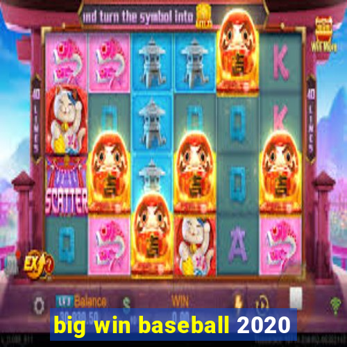 big win baseball 2020