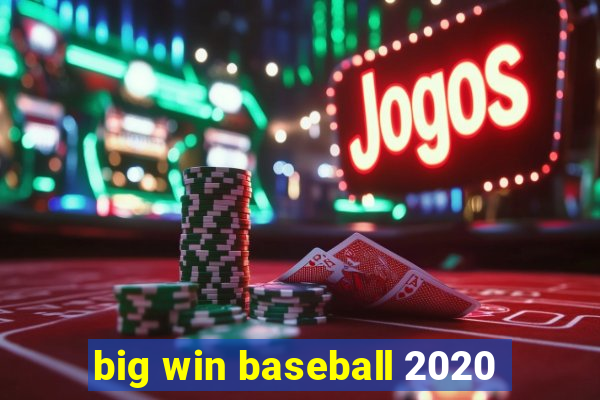 big win baseball 2020