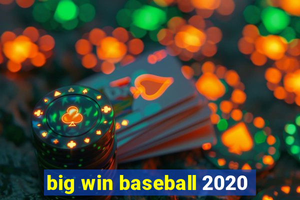 big win baseball 2020