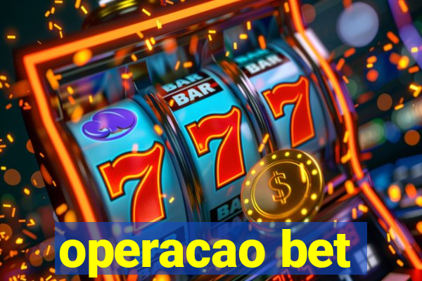 operacao bet