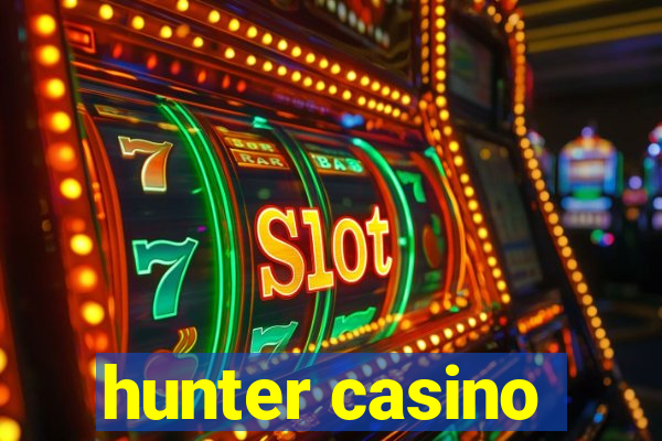 hunter casino