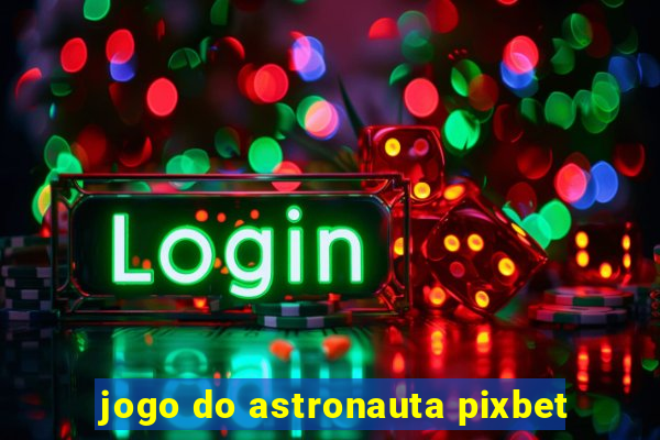 jogo do astronauta pixbet