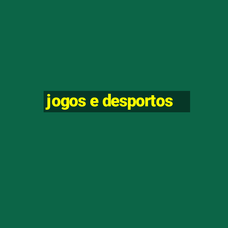 jogos e desportos