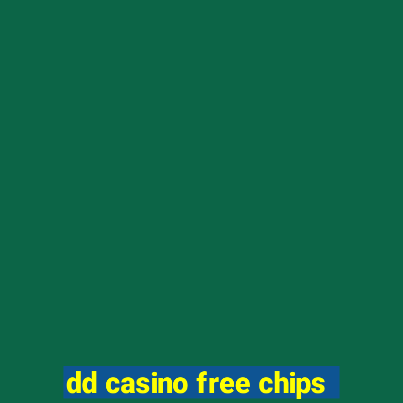 dd casino free chips