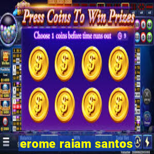 erome raiam santos