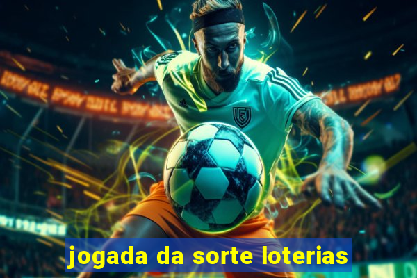 jogada da sorte loterias