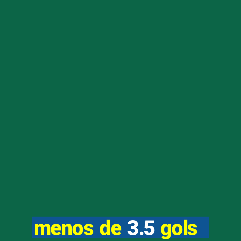 menos de 3.5 gols