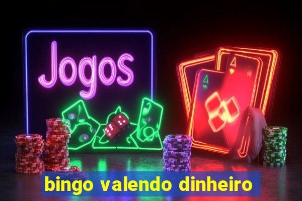 bingo valendo dinheiro