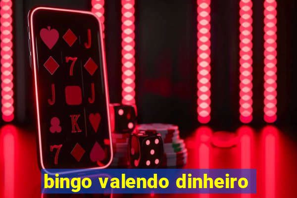 bingo valendo dinheiro