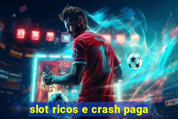 slot ricos e crash paga