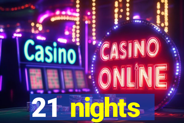 21 nights entertainment casino