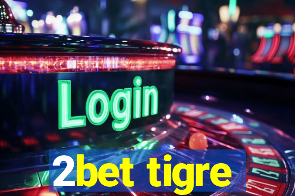 2bet tigre