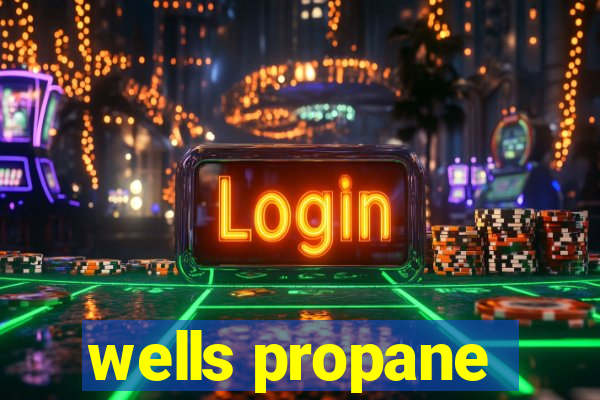 wells propane