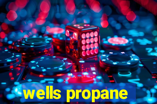 wells propane